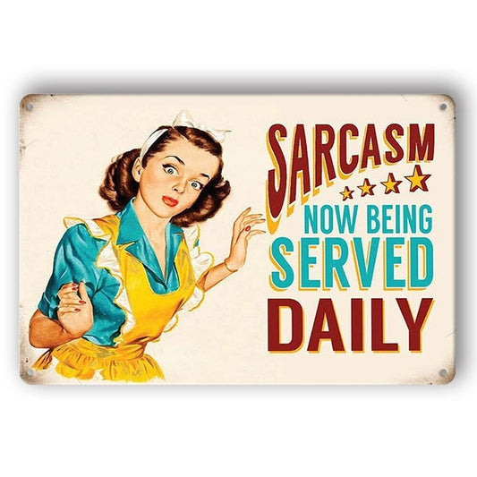 Tin Sign Sarcasm Now Being Served Daily Lady Rustic Decorative Vintage