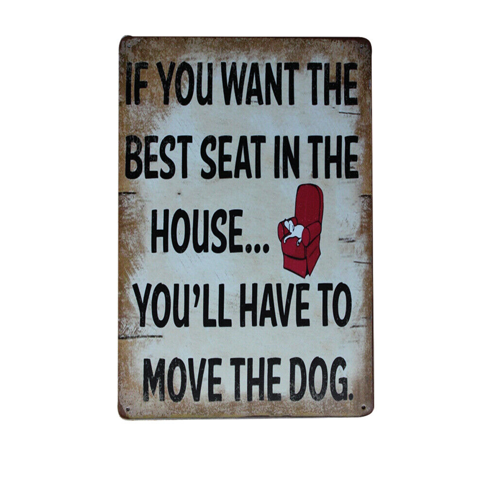 Warning Metal Tin Sign If You Want The Best Seat Move The Dog 200x300mm Safety S