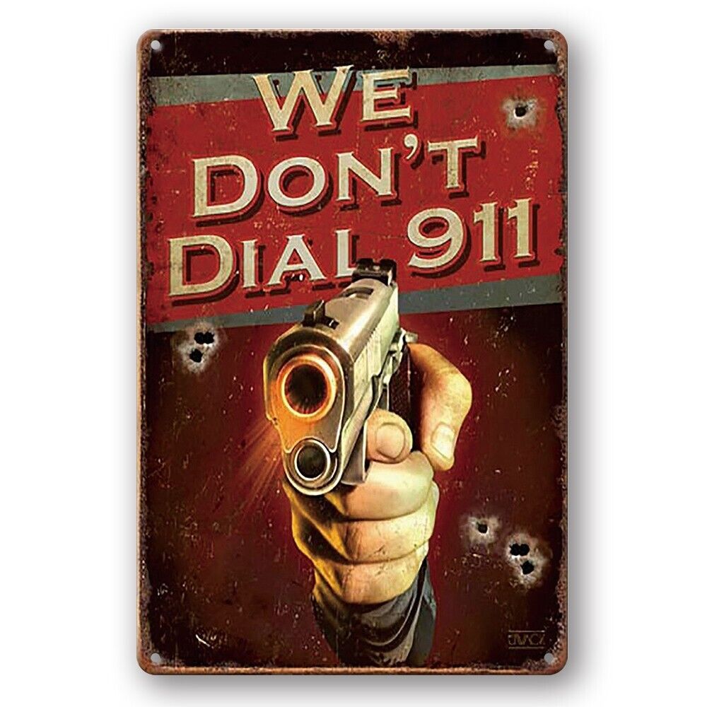 Tin Sign We Don't Dial 911 Gun Shot Metal Plate Rustic Decorative Vintage