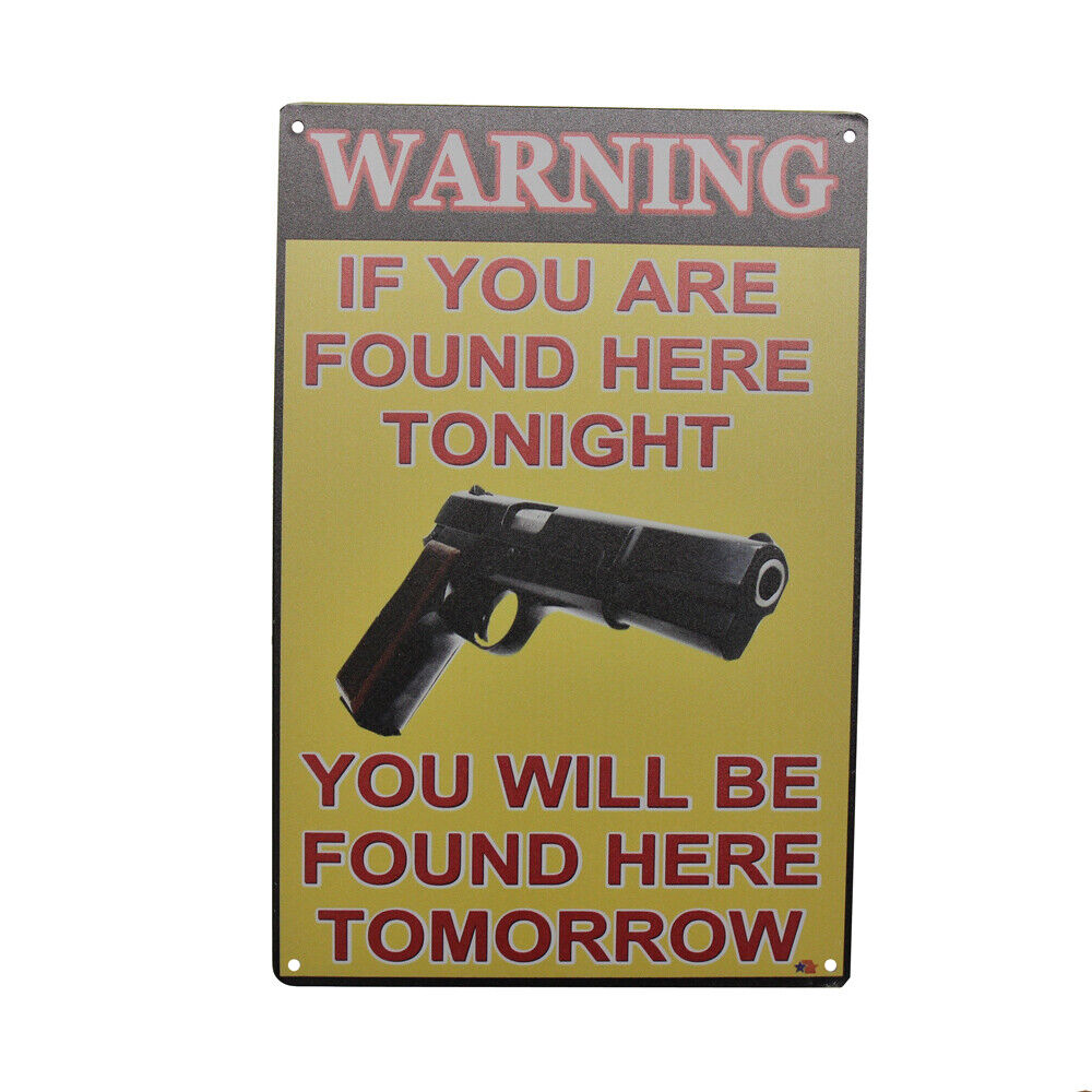 Warning Tin Sign Gun If You Are Be Found Here Tonight Tomorrow 300*200mm